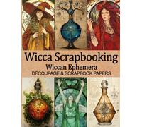 Wicca Scrapbooking - Wiccan Ephemera Decoupage & Scrapbook Papers 24 Double Sided Sheets: Vintage Witchy Pagan Pages for Junk Journals, Collage & Paper Crafts