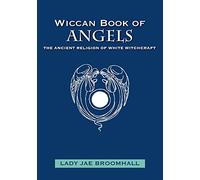 Wiccan Book of Angels: The Ancient Religion of White Witchcraft