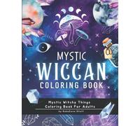 Wiccan Coloring Book: Mystic Witchy Things | Witchcraft Coloring Book for Adults and Modern Witches