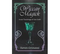 Wiccan Magick: Inner Teachings of the Craft