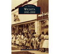 Wichita: 1930-2000 (Images of America)