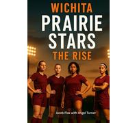 Wichita Prairie Stars: The Rise: Marissa Boyd's Era: 1 (Wichita Prairie Stars Trilogy)