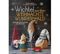Wichtel aus dem Weihnachtswunderwald. Bezaubernde Freunde zum Stricken: Das lustige DIY-Wichtelbuch für Advent, Weihnachten, Wichtelgeschenk und Wichteltür
