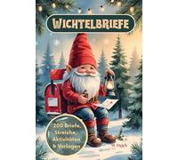 Wichtelbriefe: 200 liebevolle Wichtelbriefe, Streiche, Aktivitäten & Vorlagen - das große Wichtelbuch für Kinder, Weihnachten und die Adventszeit mit Wichteltür, Briefkasten & Zubehör