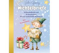 Wichtelbriefe - 24 Wichtelbriefe 10 Geschichten für eine zauberhafte Weihnachtszeit: Ein wunderbares Set für eine garantiert magische ... Geschichten und Extras ohne viel Aufwand
