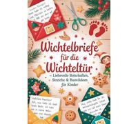Wichtelbriefe für die Wichteltür - liebevolle Botschaften, Streiche & Bastelideen für Kinder: Schnelle Wichteltür Ideen für Eltern - Vorlagen zum Ausschneiden & Loslegen