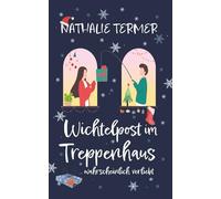 Wichtelpost im Treppenhaus: ... wahrscheinlich verliebt. | Ein cozy RomCom-Kurzroman für die Weihnachtszeit