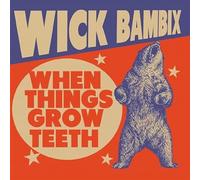 Wick Bambix - When Things Grow Teeth [VINYL]