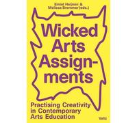 Wicked Arts Assignments: Practising Creativity in Contemporary Arts Education
