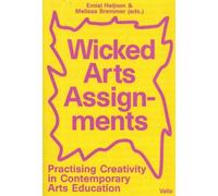 Wicked Arts Assignments : Practising Creativity in Contemporary Arts ...