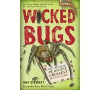 Wicked Bugs (Young Readers Edition): The Meanest, Deadliest, Grossest Bugs on Earth