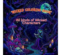 “Wicked Coloring Books”: "Fantasy ,Fear, Fun, Enter the Wicked World of Coloring"
