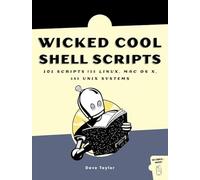 Wicked Cool Shell Scripts - 101 Scripts for Linux, Mac OS X, and UNIX Systems