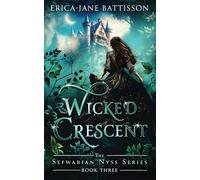 Wicked Crescent: The Sefwarian Nyss Series Book 3: An Addictive YA Fantasy Romance Adventure