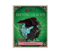 Wicked: Defying Gravity: The Illustrated Lyrics: The Illustrated Lyrics (Universal Pictures Wicked)