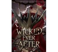 Wicked Ever After: A Collection of Dark Fairytale Retellings (Grim House Publishing Anthologies)