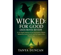Wicked: For Good (2025) Movie Review: An In-Depth Analysis of Cast Performances, Themes, Behind-the-Scenes Secrets, and the Legacy of the Wicked Saga