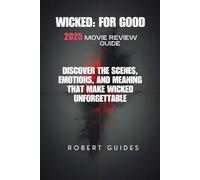 Wicked: For Good 2025 Movie Review Guide: Discover the Scenes, Emotions, and Meaning That Make Wicked Unforgettable (Behind the Scenes & Beyond: The Ultimate Movie Breakdown Series)