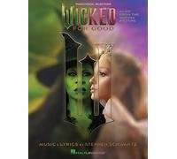 Wicked: For Good - Piano, Vocal, Guitar Sheet Music Songbook for Singers, Pianists and Performers | Stephen Schwartz | Official Vocal Selections from the Motion Picture with 8 Composer Approved Songs