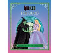 Wicked: For Good : (The Illustrated Lyrics)