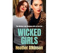 Wicked Girls: The addictive gangland thriller from Heather Atkinson
