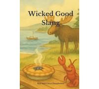 Wicked Good Slang: A Maine Phrase Book | Nearly 100 Classical and Funny Phrases | Maine Gift | Table Book