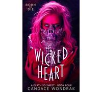 Wicked Heart: Born to Die (A Death So Sweet)