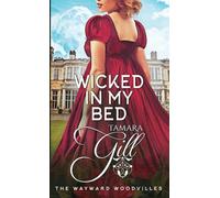 Wicked In My Bed: 10 (The Wayward Woodvilles)