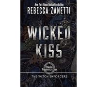 Wicked Kiss: 4 (Dark Protectors: The Witch Enforcers)