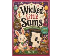 Wicked Little Sums: A Kakuro Puzzle Book: Easy to Difficult | 6x9 Inches, 200 Pages | 100 Puzzles | Solutions Included