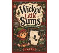 Wicked Little Sums: A Kakuro Puzzle Book: Wicked Little Sums: A Kakuro Puzzle Book: Kakuro Puzzle Book | Easy to Hard Difficulty | 6x9 Inches, 200 Pages | 75+ Puzzles | Solutions Included