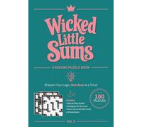 Wicked Little Sums, Vol. 3: A Kakuro Puzzle Book | | Warm-Up to Wicked Hard | 6x9 Inches, 10x10 Grid | 100 Puzzles | Solutions Included
