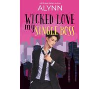 Wicked Love My Single Boss: Workplace CEO Billionaire Second Chance Secret Child Romance