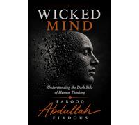 Wicked Mind: Understanding the Dark Side of Human Thinking