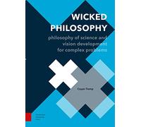 Wicked Philosophy: Philosophy of Science and Vision Development for Complex Problems (Perspectives on Interdisciplinarity) (Perspectives on Inter- and Transdisciplinarity)