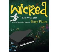 Wicked Piano Music Book: Selection of Favorite Songs for Easy Piano
