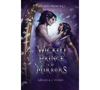 Wicked Prince of Mirrors: A Villain Gets the Girl Romantasy (Wicked Princes)
