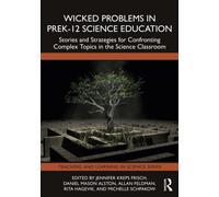 Wicked Problems in PreK-12 Science Education : Stories and Strategies for Confronting Complex Topics in the Science Classroom