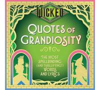 Wicked: Quotes of Grandiosity – The Most Spellbinding Words & Lyrics – Insight Editions