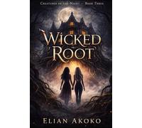 Wicked Root: A Witch-Coven Romance of Blood and Binding (CREATURES OF THE NIGHT)
