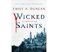 Wicked Saints: A Novel: 1 (Something Dark and Holy)