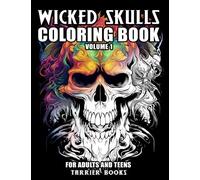 Wicked Skulls Coloring Book Volume 1: Highly detailed, stress relieving, very cool skulls to color and enjoy.