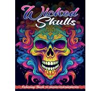 Wicked Skulls Coloring Book: Wicked Skulls Coloring Page, Serenity in Dark Artistry
