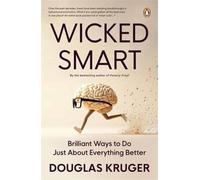 Wicked Smart : Brilliant Ways to Do Just About Anything Better