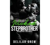 Wicked Stepbrother (version française): Une romance entre demi-frères ennemis qui deviennent amants (Obsession pour le demi-frère)
