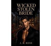 Wicked Stolen Bride: A Dark Mafia Arranged Marriage Romance (Ruthless Vows)