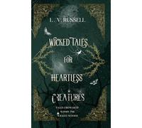Wicked Tales for Heartless Creatures: Tales from the Wicked Woods (The Wicked Woods Chronicles)