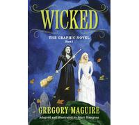 Wicked: The Graphic Novel Part I (Wicked The Graphic Novel, 1)