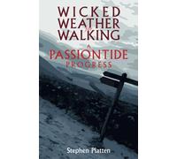 Wicked Weather for Walking: A Passiontide Progress