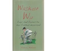 Wicked Wit. Quips and Quotes for the Cricket Obsessed